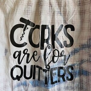 Upcycle Graphic Tee with 'Corks are for Quitters' Print - Black on White Plaid